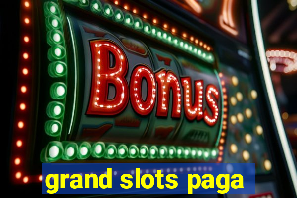 grand slots paga