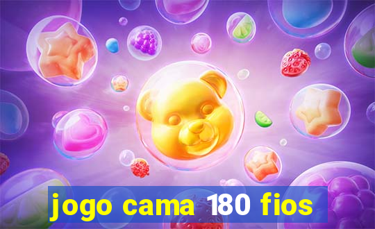 jogo cama 180 fios