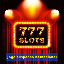 jogo suspenso betnacional