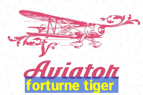 forturne tiger