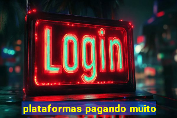 plataformas pagando muito