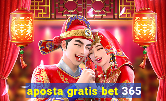 aposta gratis bet 365