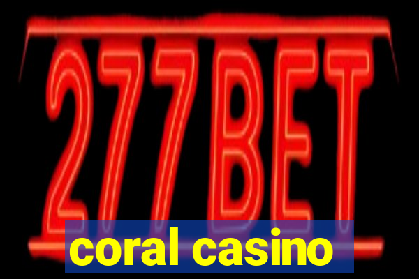 coral casino