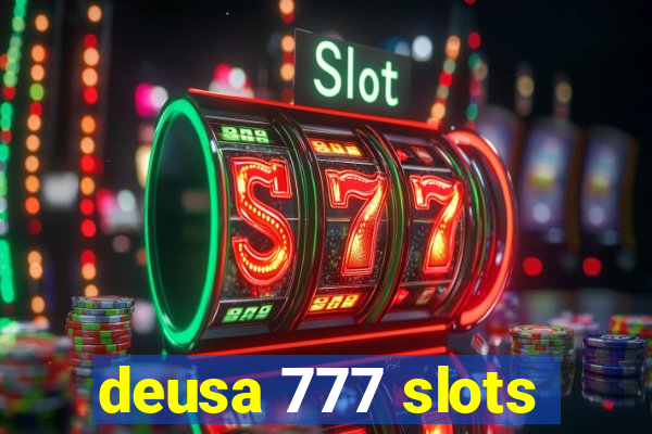 deusa 777 slots