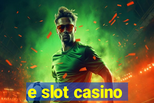 e slot casino