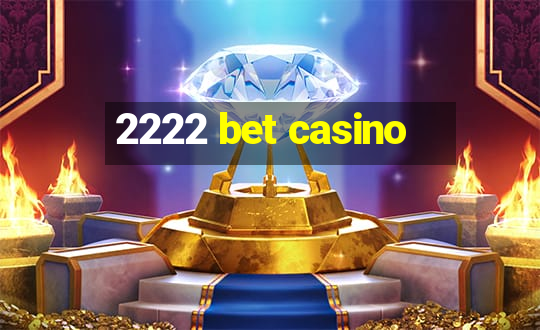 2222 bet casino