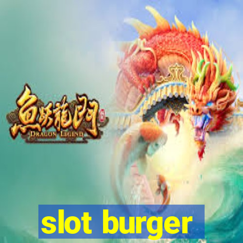 slot burger