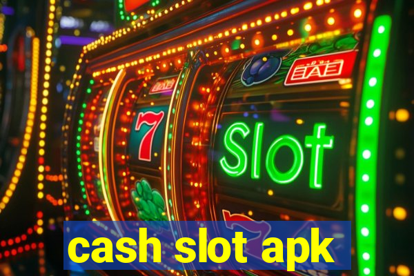 cash slot apk