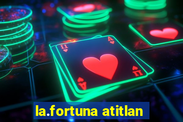 la.fortuna atitlan