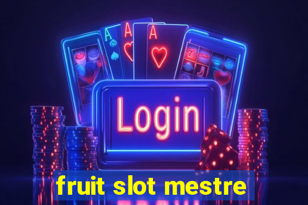 fruit slot mestre