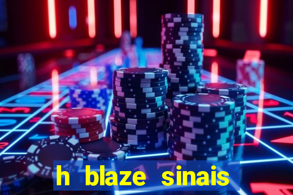 h blaze sinais double crash