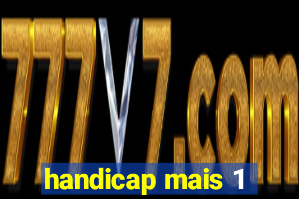 handicap mais 1