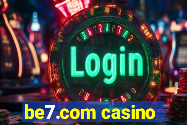 be7.com casino