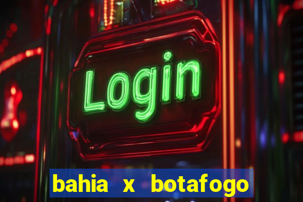 bahia x botafogo onde assistir