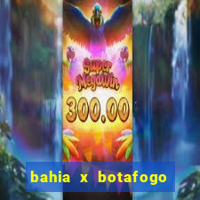 bahia x botafogo onde assistir