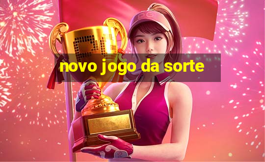 novo jogo da sorte