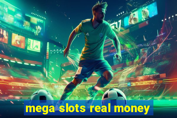 mega slots real money