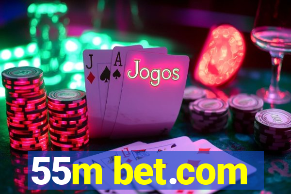 55m bet.com