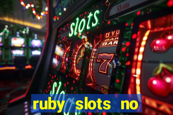 ruby slots no deposit bonuses