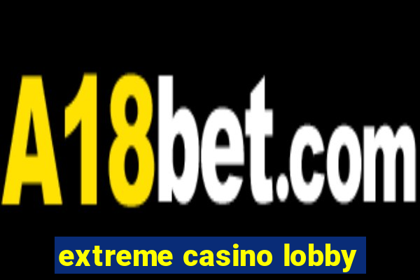 extreme casino lobby