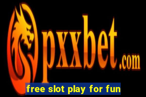 free slot play for fun