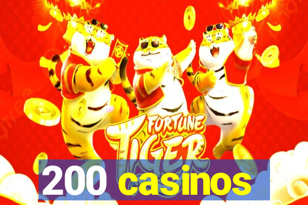 200 casinos