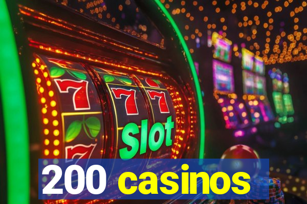 200 casinos