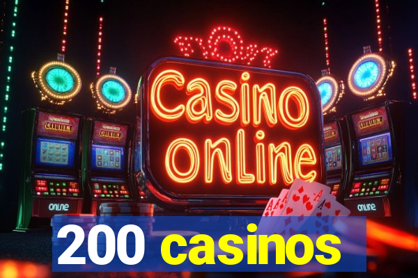 200 casinos