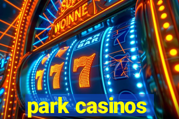 park casinos