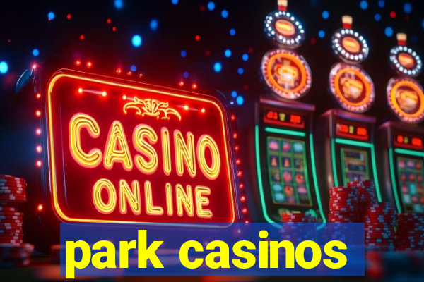 park casinos