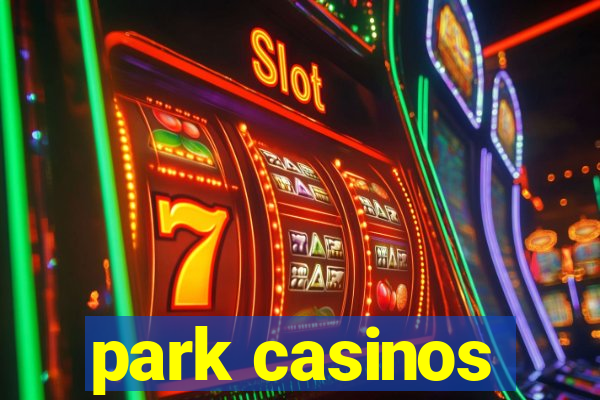 park casinos