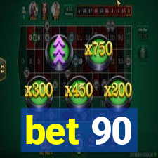 bet 90