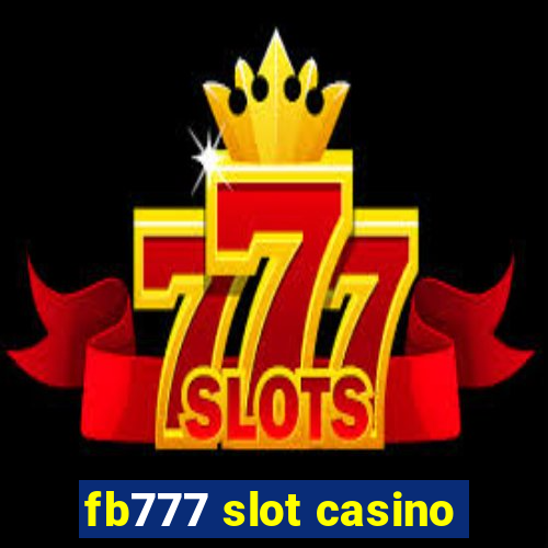 fb777 slot casino