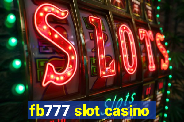 fb777 slot casino