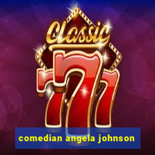 comedian angela johnson