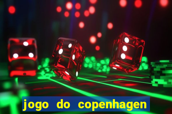 jogo do copenhagen ao vivo