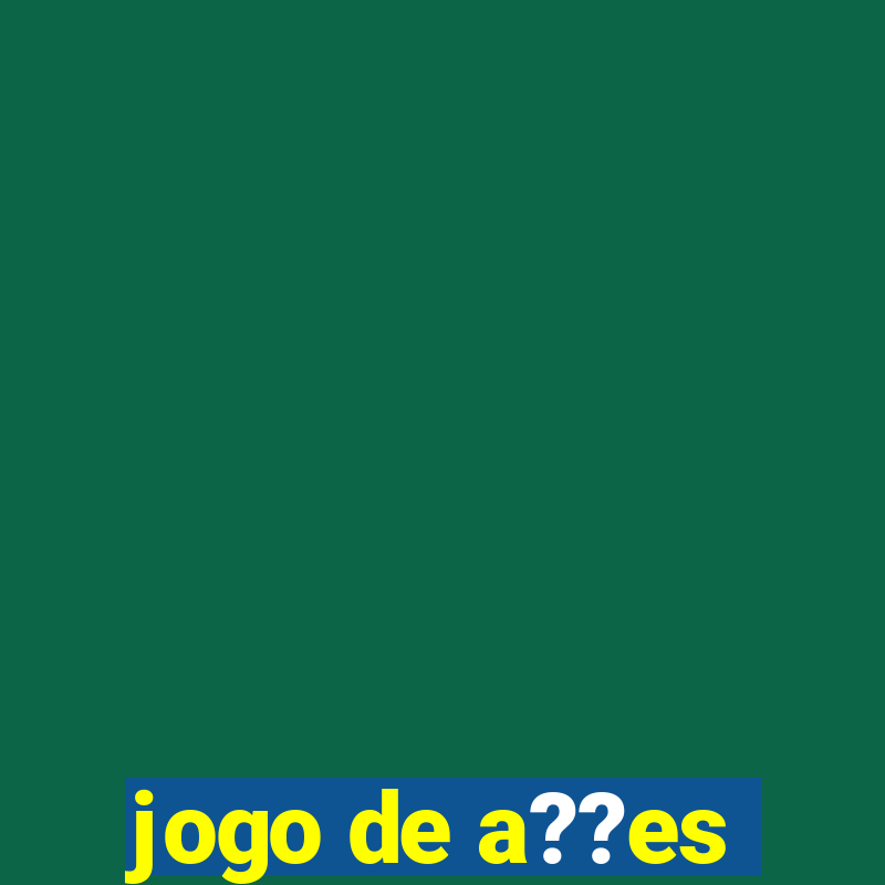 jogo de a??es