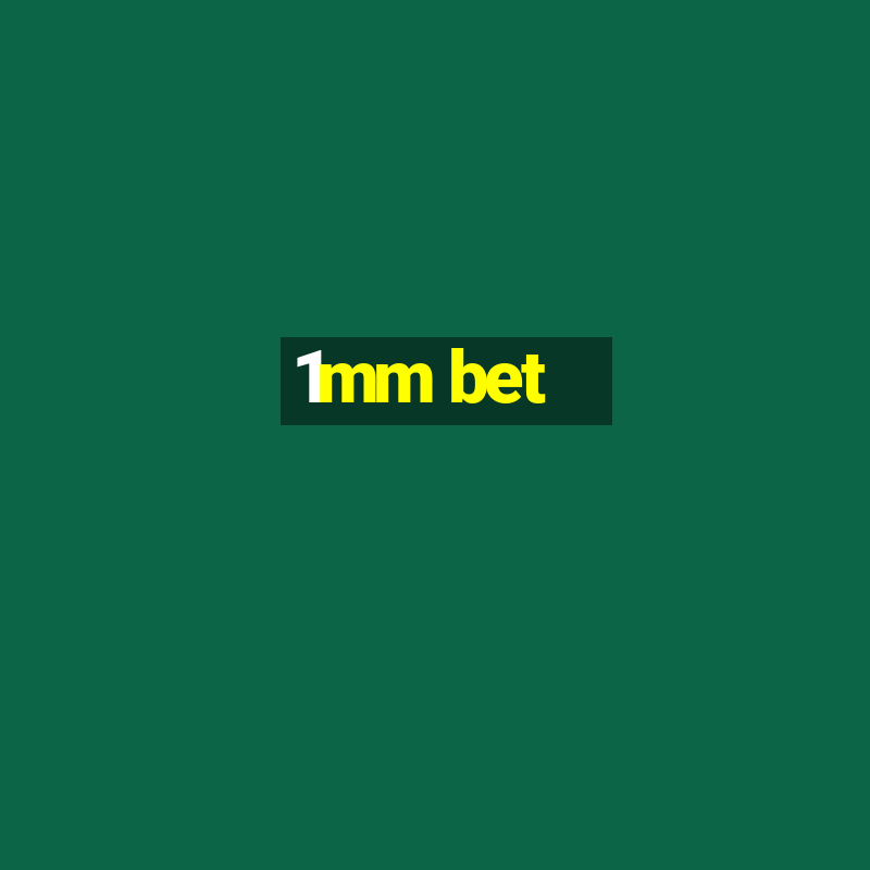 1mm bet