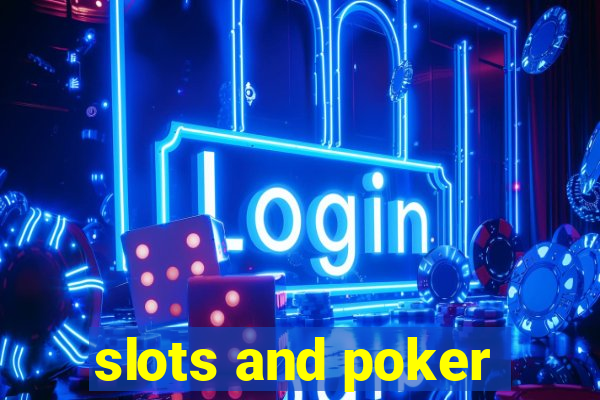 slots and poker