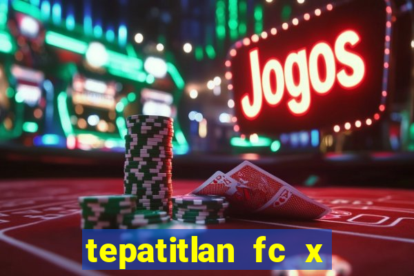 tepatitlan fc x mineros de zacatecas