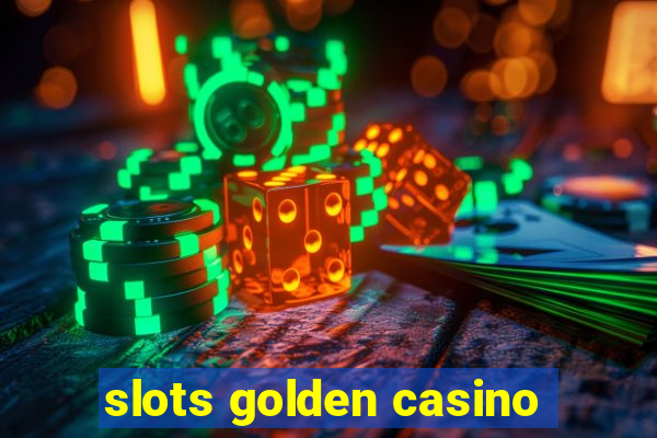 slots golden casino