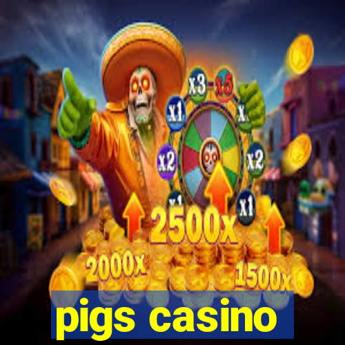 pigs casino