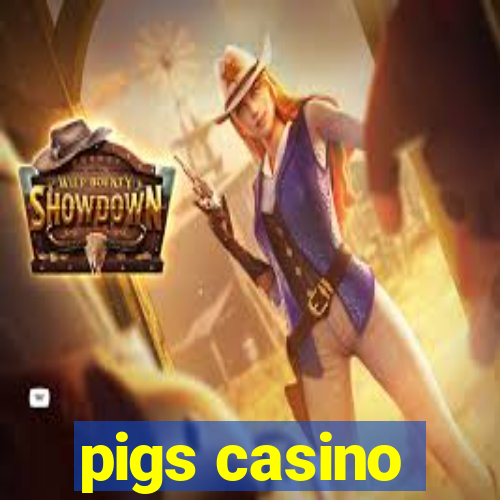 pigs casino