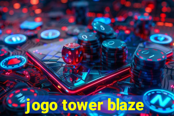 jogo tower blaze