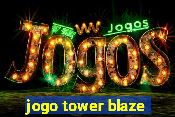 jogo tower blaze