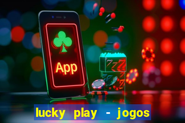 lucky play - jogos de slots