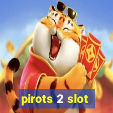 pirots 2 slot