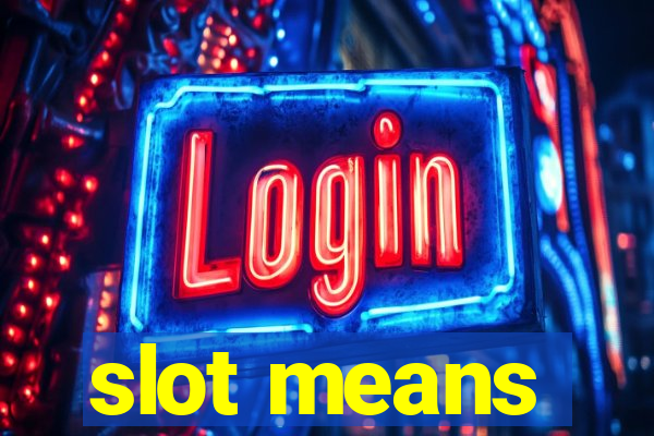 slot means