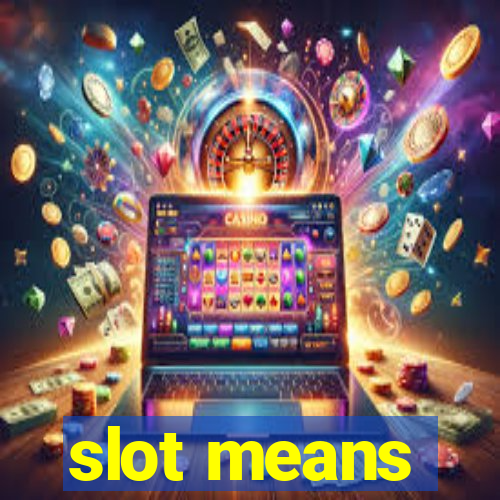 slot means