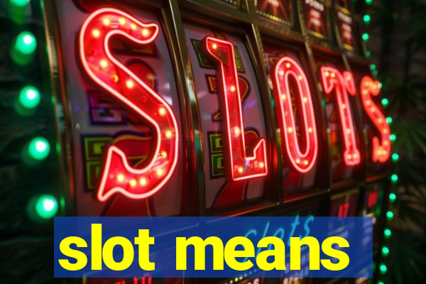 slot means